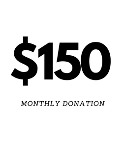 $150 Monthly Donation