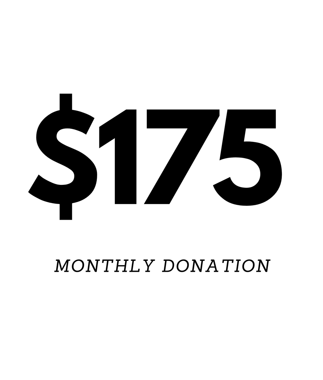 $175 Monthly Donation