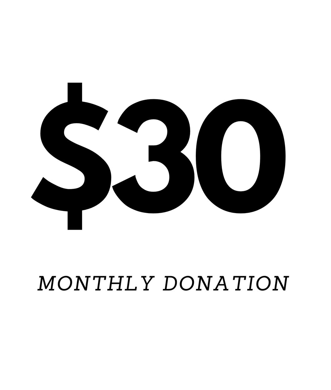 $30 Monthly Donation